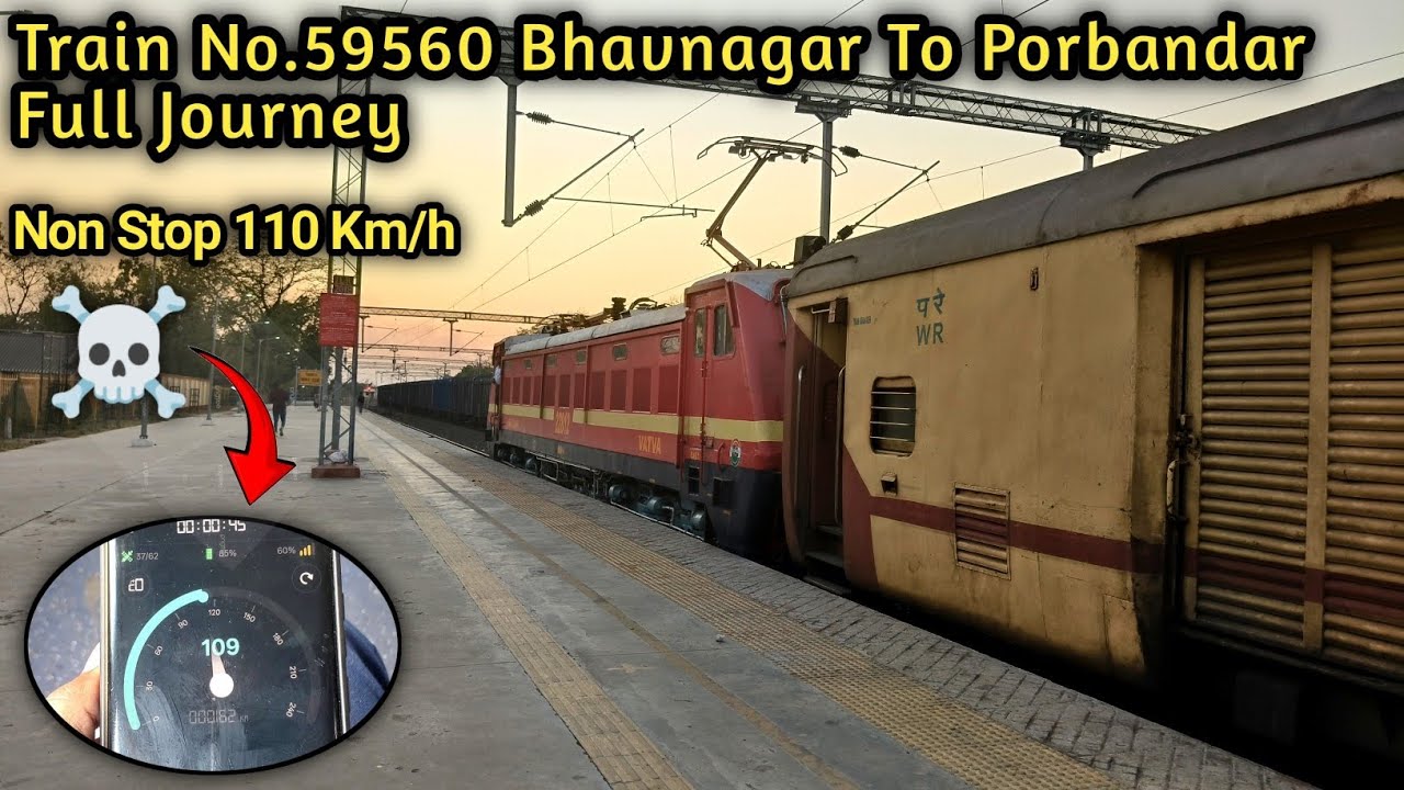 Train No. 59560 Bhavnagar Terminus To Porbandar Full Journey || Non Stop 110 Km/h Run