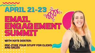 EMAIL ENGAGEMENT SUMMIT: Kate Doster- pdf-itize your stuff for clicks and sales