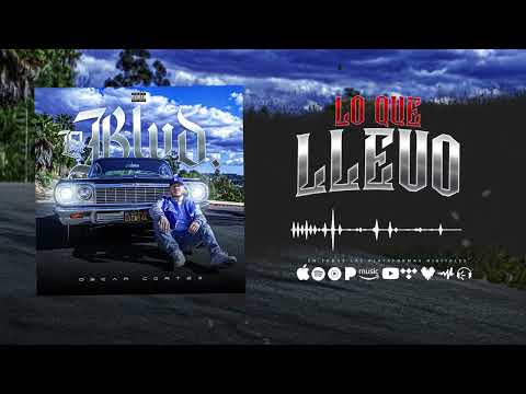 Oscar Cortez - Lo Que Llevo (Audio Oficial) [El Blvd. EP]