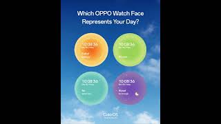 How are you feeling right now 🤔Discover customizable watch faces with #OPPOColorOS15
