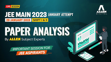 JEE Main 2023 | 🔴 LIVE 29 JAN (Shift 1+2) Paper Analysis & Difficulty level by ALLEN Experts