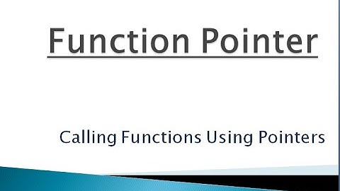Function Pointers  Calling Function Through Pointers