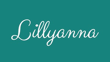 Learn how to Sign the Name Lillyanna Stylishly in Cursive Writing