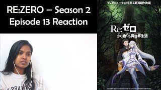 Re:Zero (Re：ゼロから始める異世界生活) - Season 2 Episode 13 REACTION