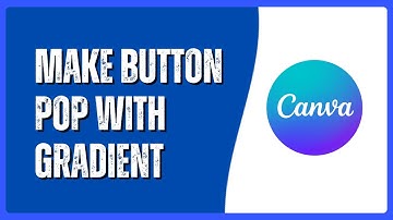 How to Make Buttons Pop in Canva with a Gradient