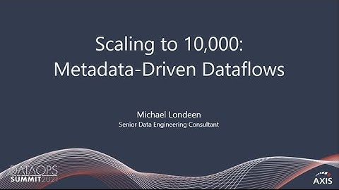 Scaling to 10,000: Designing Metadata-Driven Dataflows