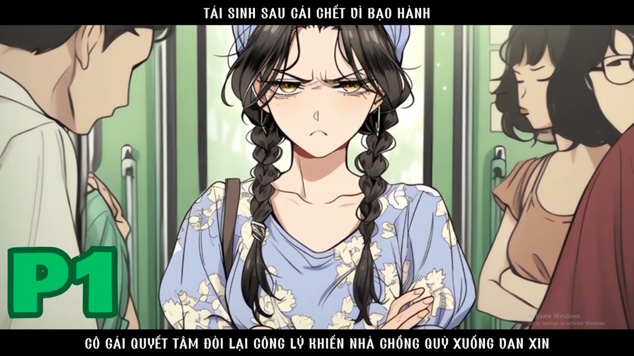 TÁI SINH SAU CÁI CHẾT VÌ BỊ BẠO HÀNH , TÔI QUYẾT TÂM TRẢ THÙ KHIẾN NHÀ CHỒNG VAN XIN - P1