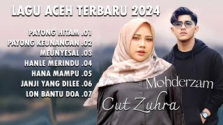 MOHDERZAM - CUT ZUHRA - LAGU ACEH TERBARU 2024 FULL ALBUM