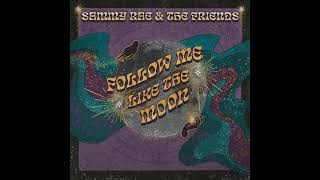 Sammy Rae The Friends - Follow Me Like The Moon Official Audio