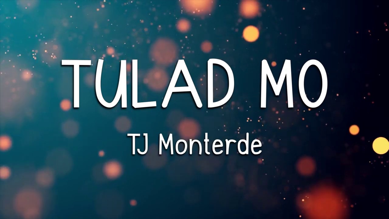 TULAD MO   TJ MONTERDE LYRICS