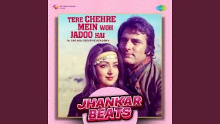 Tere Chehre Mein Woh Jadoo Hai (Jhankar Beats)