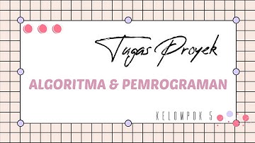 Tugas Proyek MK Algoritma & Pemrograman (Kelompok 5)