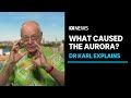 Dr karl explains what causes the aurora australis  abc news