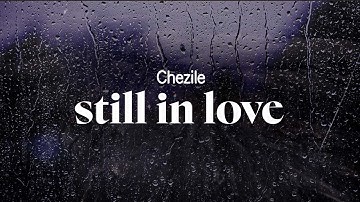 chezile - still in love (lyrics)