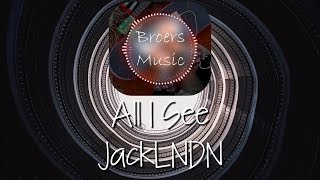 🎧 All I See - Jack LNDN [Broers Music]