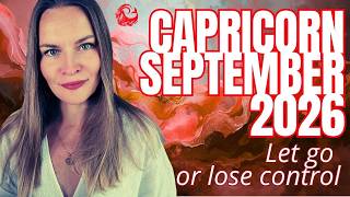 CAPRICORN September 2026 Monthly Horoscope: The Universe Is Testing Your Control Issues