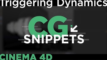 Cinema 4d | Triggering Dynamics [CG Snippets]