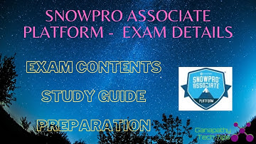 Snowflake - Snowpro Platform Associate - Exam details, Exam guide & preparation