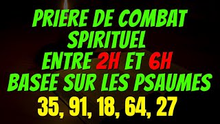 Prière De Combat Spirituel Entre 2H Et 6H Basée Sur Les Psaumes 35, 91, 18, 64, 27