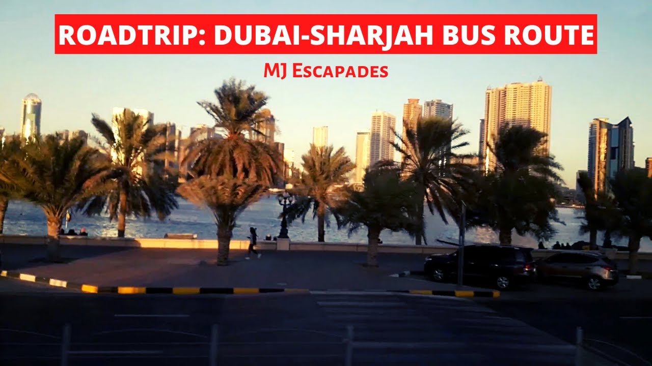 DUBAI TO SHARJAH BUS ROUTE ROAD TRIP MJEscapades YouTube DUBAI TO SHARJAH BUS ROUTE ROAD TRIP MJEscapades YouTube