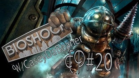 Bioshock w/CaseyDaBeaner Ep#20 Installing The Lazarus Vector