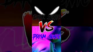 Dark Sonic Vs Prism Sonic