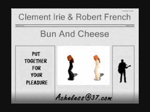 Clement Irie & Robert French - Bun And Cheese