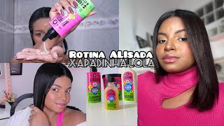 ROTINA *ALISADA* LINHA *Xapadinha* DA LOLA -  ALISA ? TEM QUIMÍCA - Apenas Impactada !🔥