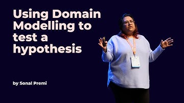 Using Domain Modelling to test a hypothesis - Sonal Premi - DDD Europe 2023