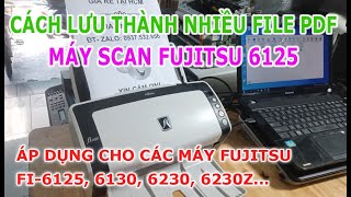 Hướng dẫn scan lưu thành nhiều file pdf máy Fujitsu Fi 6125, 6130 screenshot 5