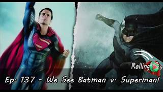 The Rolling 20s Ep. 137 - We See Batman v. Superman!