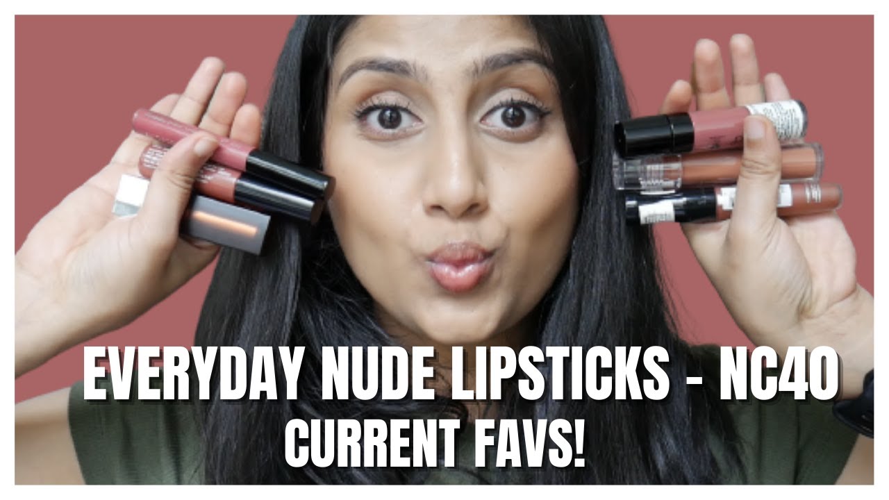 Everyday Nude Lipsticks for NC40 - Current Favorites! 