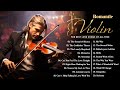 Beautiful romantic violin love songs the best violin instrumental playlist of all time