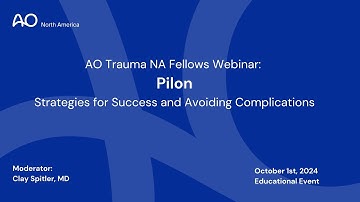 AO Trauma NA Fellows Webinar— Pilon  Strategies for Success and Avoiding Complications