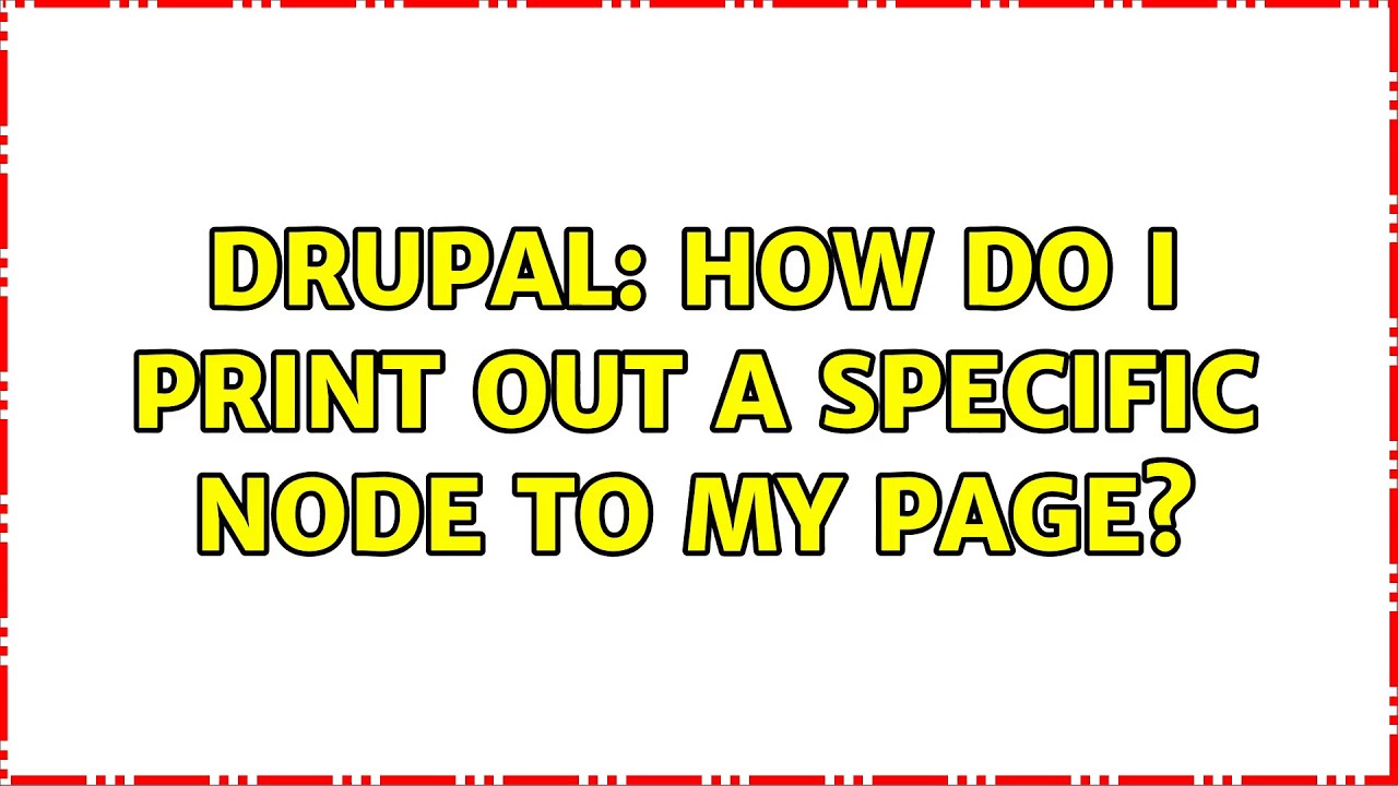 drupal-how-do-i-print-out-a-specific-node-to-my-page-2-solutions