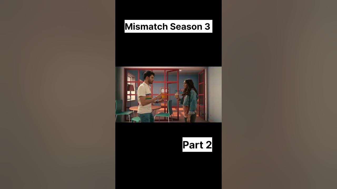 Mismatch Season 3 part 2 - YouTube