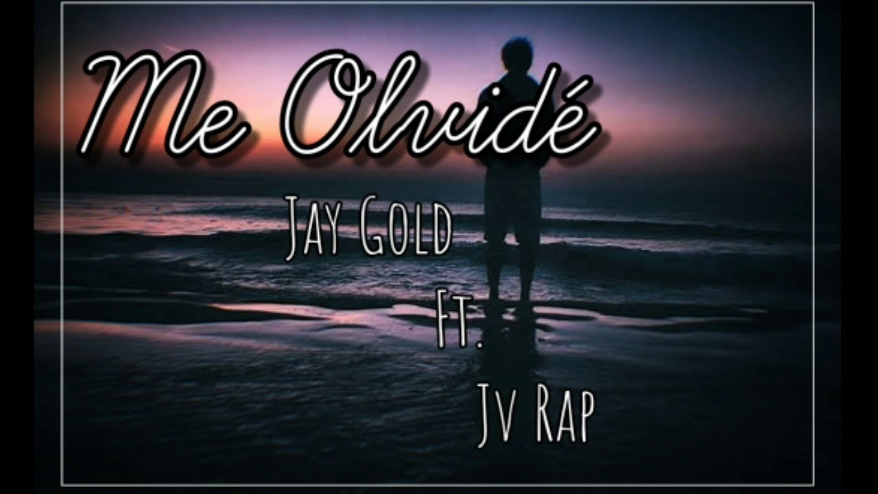 Jay Gold Ft. Jv Rap - Me Olvidé - YouTube
