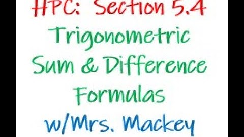 HPC Section 5.4 Video Notes (Trig Sum & Difference Formulas)