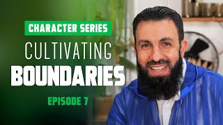 Cultivating Boundaries - Character Series - EP7