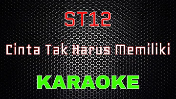 ST12 - Cinta Tak Harus Memiliki [Karaoke] | LMusical