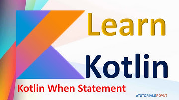 Kotlin Tutorial: when statement | kotlin when() with example