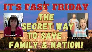 Fast Friday - Maureen Flynn with Joan Maroney - The Secret Weapon to Save Families and Nations