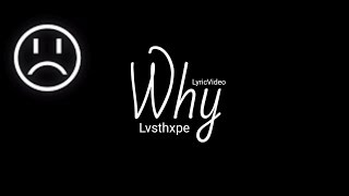 Lvsthxpe :- Why [Lyric Video]