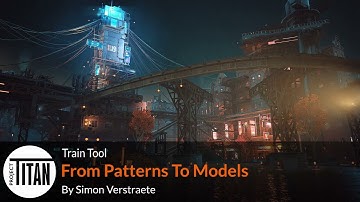 Project Titan Train Tool  | Part 1 | From Patterns to Models