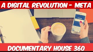 A Digital Revolution in a Nutshell | Meta | Documentary House 360