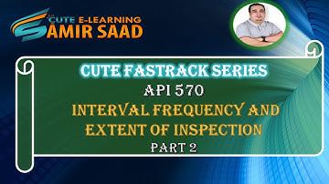 API 570-Interval Frequency and Extent of Inspection 2