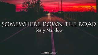 Somewhere Down The Road  Barry Manilow s
