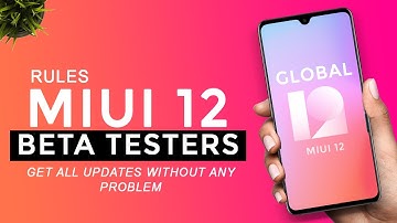 MIUI 12 Rules For Beta Testers