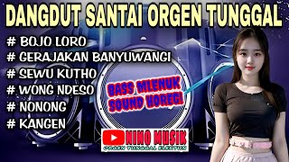 ORGEN TUNGGAL DANGDUT SANTAI NINO MUSIK❗DANGDUT JAWA SANTAI ENAK VIRAL❗BOJO LORO, SEWU KUTHO