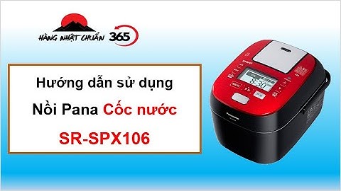 Hướng dẫn sử dụng nồi cơm Panasonic cốc nước SR-SPX106